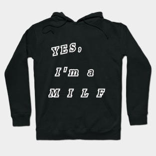 Yes, I'm a MILF Hoodie